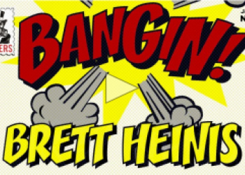Bangin! Brett Heinis