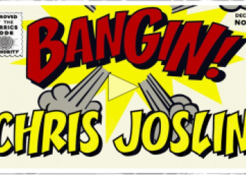 Bangin! Chris Joslin