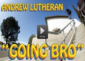 Going Bro part Andrew Lutherana si nenechte ujít